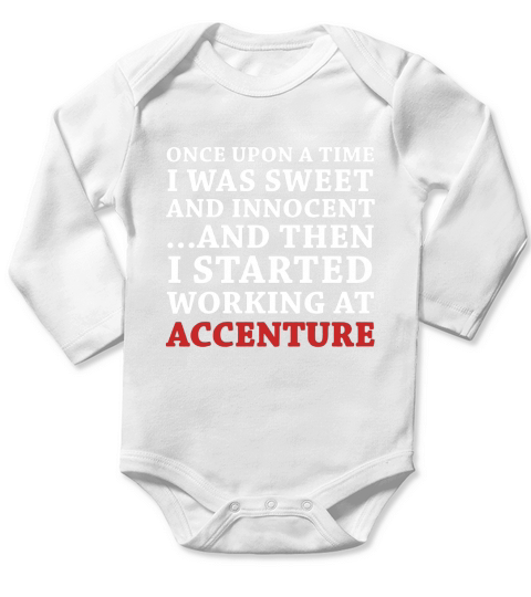 ...Then I Started Working At Accenture Tshirt Long Sleeve Baby One-Piece