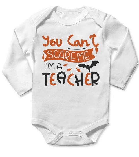 YOU CAN T SCARE ME IM A TEACHER Long Sleeve Baby One-Piece
