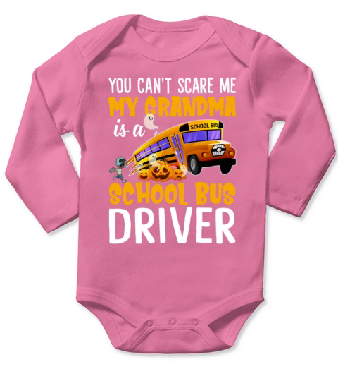 You Cant Scare Me My Grandma Is A School Bus Long Sleeve Baby One-Piece