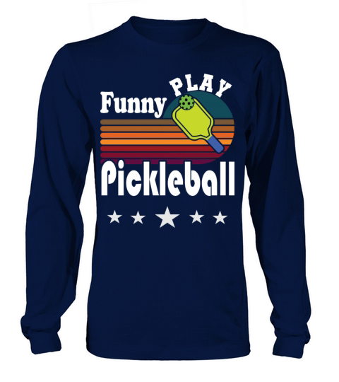 Funny play pickleball gift idea Long sleeved Unisex