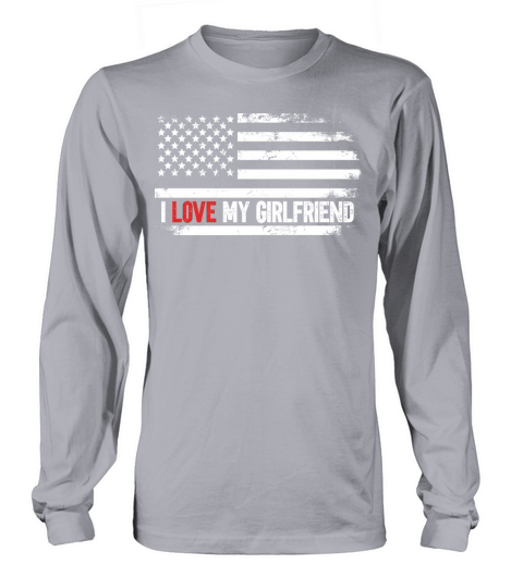 I Love My Girlfriend Long sleeved Unisex