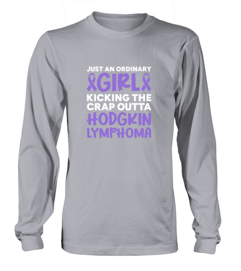 Just Ordinary Girl Kicking The Crap Outta Hodgkin Long sleeved Unisex