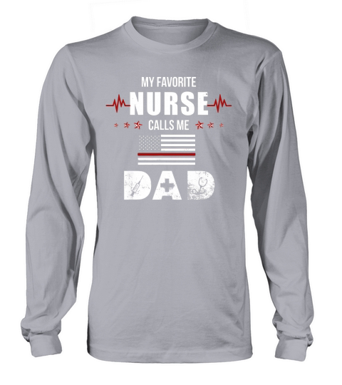 My Favorite Nurse Calls Me Dad Long sleeved Unisex