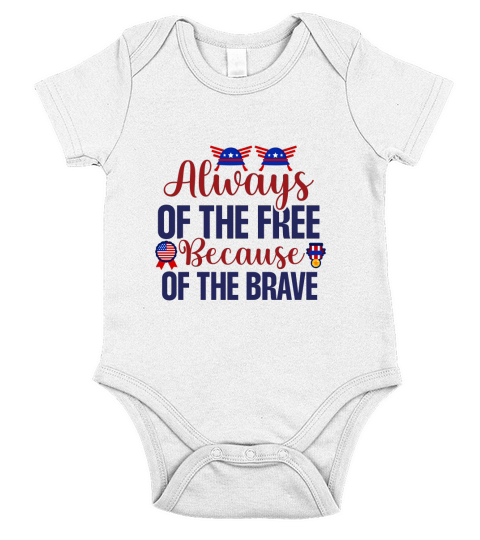 Always Of The Free Because Of The Brave Short Sleeve Baby One-Piece