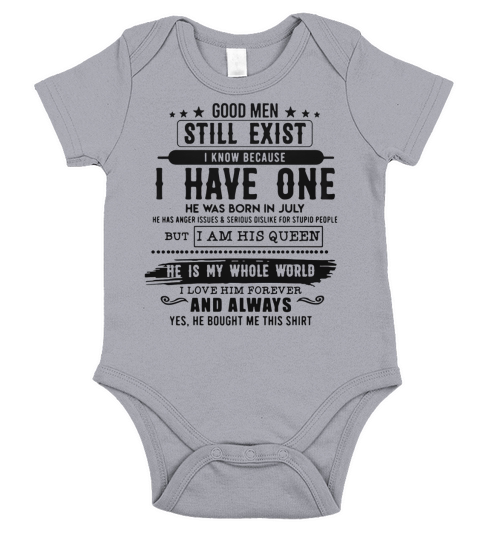 Good Man Still Exist I Have One He Was Born In July Short Sleeve Baby One-Piece