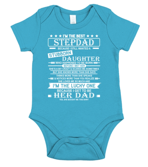 I’m The Best Stepdad Becaus Still Wanted Stubborn Daughter shirt Short Sleeve Baby One-Piece