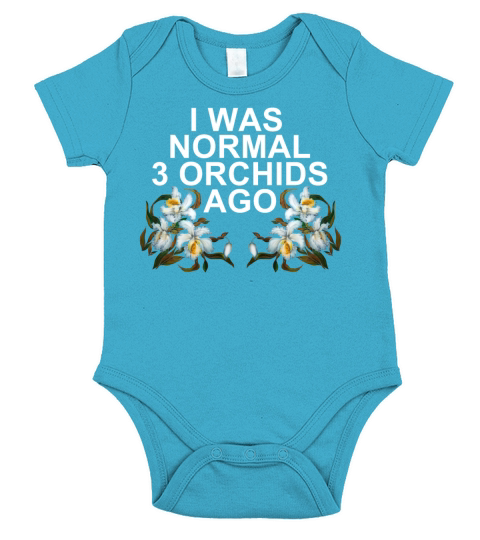 I was normal 3 orchids ago Short Sleeve Baby One-Piece