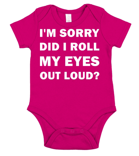 Im sorry did I roll my eyes out loud Funny Short Sleeve Baby One-Piece