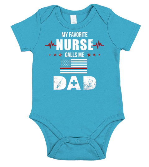 My Favorite Nurse Calls Me Dad Short Sleeve Baby One-Piece