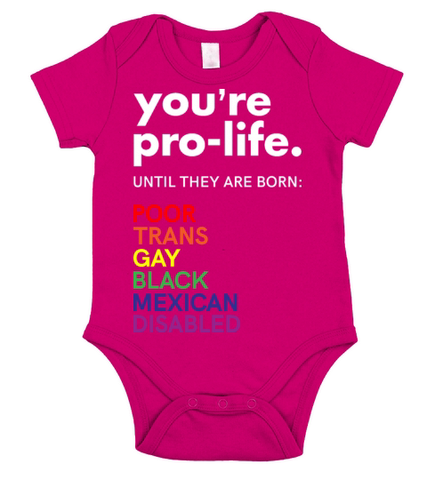 Pro Choice You’re Pro Life Until The Baby Is Poor Short Sleeve Baby One-Piece