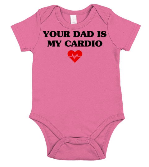 Your dad is my cardio Short Sleeve Baby One-Piece