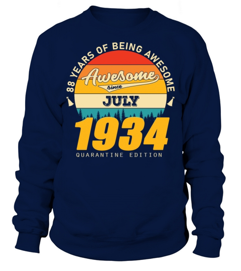 1934 Quarantine Edition July 88th birthday gift Sweatshirt Unisex