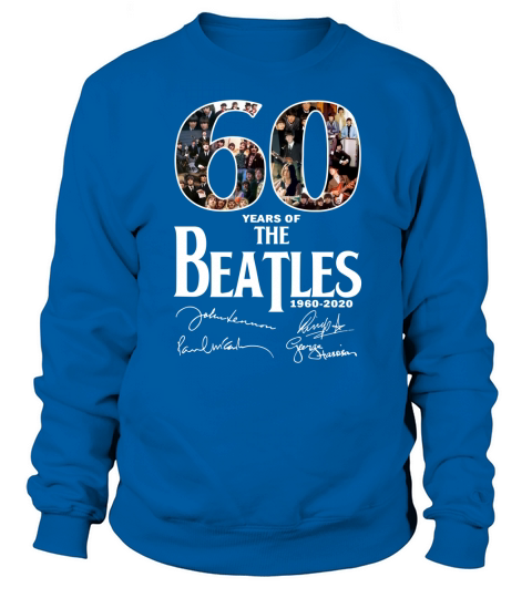 60 Years Of The Beatles 1960 2020 Signatures shirt Sweatshirt Unisex