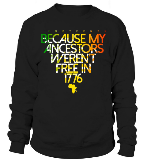 Ancestors Black Freedom Black History Juneteenth Sweatshirt Unisex
