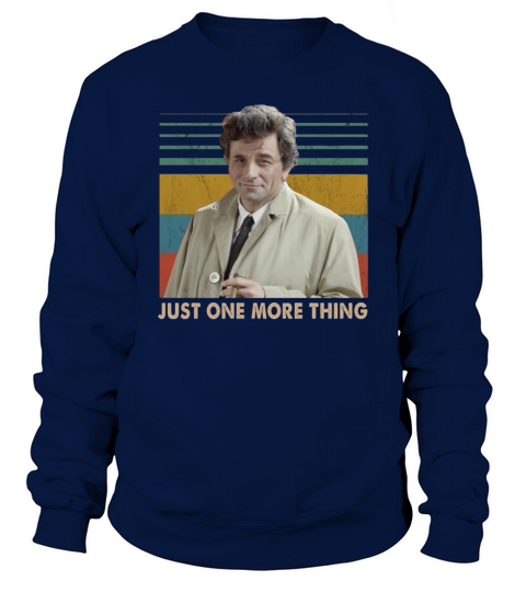 Columbo Just one more thing Vintage shirt Sweatshirt Unisex