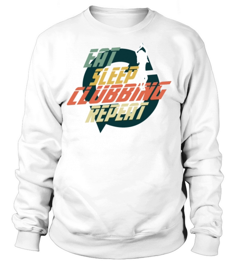 EAT SLEEP CLUBBING REPEAT Sweatshirt Unisex