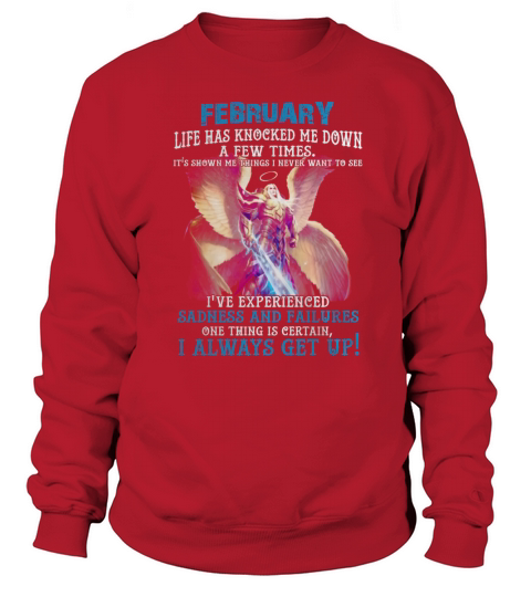 FEBRUARY LIFE HAS KNOCKED ME DOWN A FEW TIMES Sweatshirt Unisex