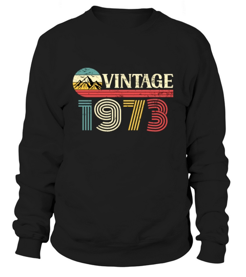 Funny Birthday Born in 1973 Limited Edition Sweatshirt Unisex