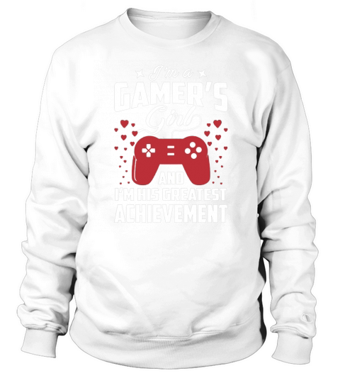 Funny Im A Gamer Girl Shirt I Love My Gamer Boyfriend Sweatshirt Unisex