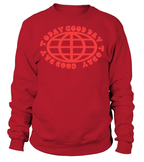 Good Day Today Globe Design Sweatshirt Unisex