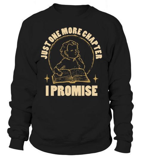 Just One More Chapter I Promise Reading Sweatshirt Unisex