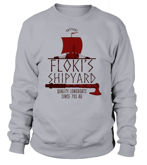 Kattegat Floki’s Shipyard Quality Longboats Since 793 Ad shirt Sweatshirt Unisex