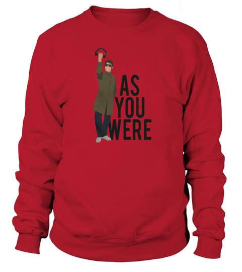 Liam Gallagher as you were Sweatshirt Unisex