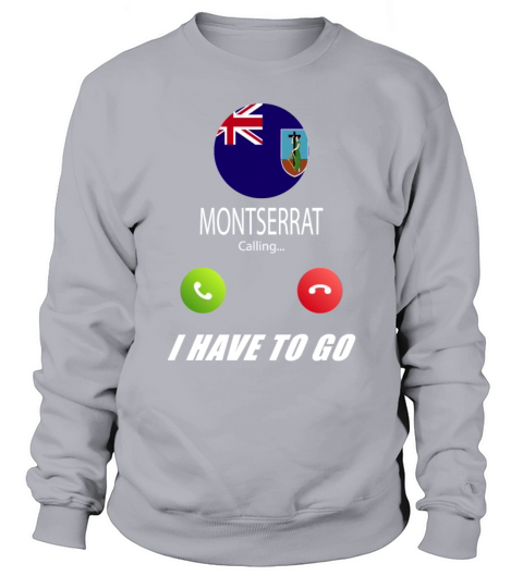 Montserrat is calling Is calling Flag Saying Sweatshirt Unisex