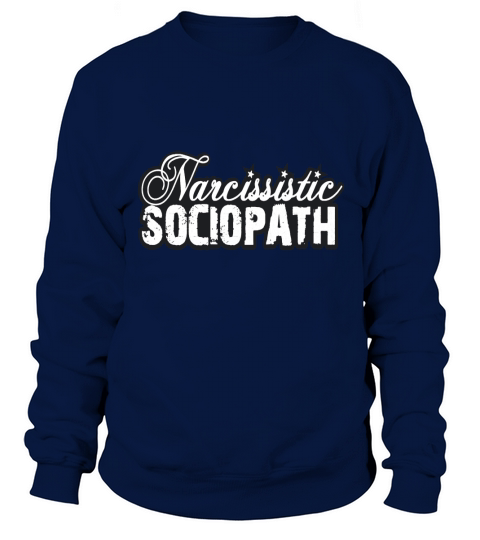 Narcissistic Sociopath - Mens Premium T-Shirt Rh1E7x Sweatshirt Unisex
