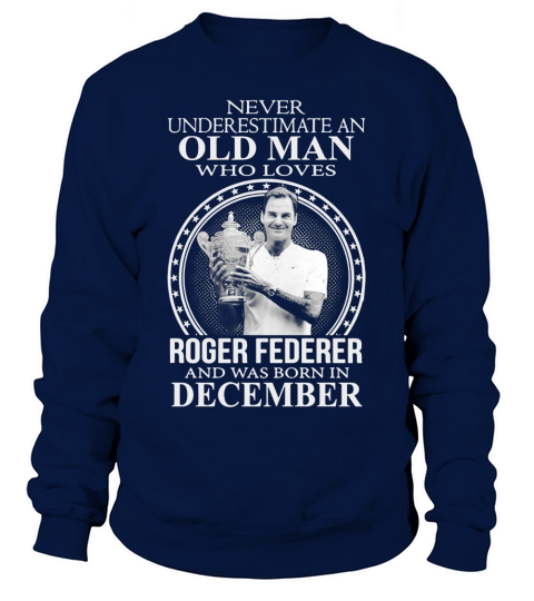 Roger Federer Old Man December Sweatshirt Unisex