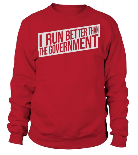 run better than government Sweatshirt Unisex