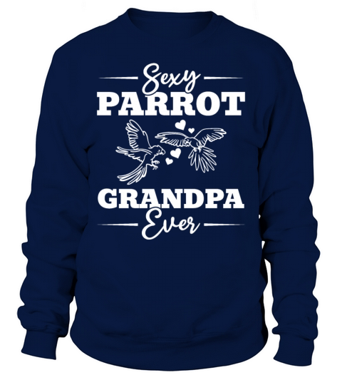 Sexy Parrot Grandpa Ever Funny Cockatiel Grandpa Sweatshirt Unisex