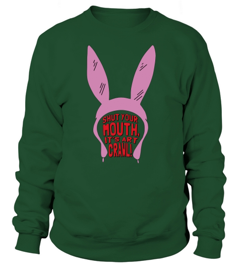 shut your mouth its art crawl Sweatshirt Unisex