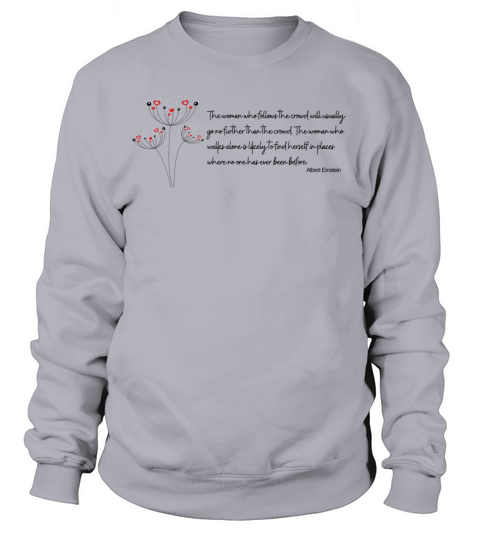 The Woman Who Follows the Crowd Sweatshirt Unisex