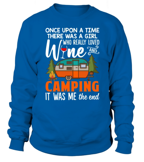 There Was A Girl Who Really Loved Wine And Camping Sweatshirt Unisex