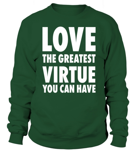 ve The Greatest Virtue You Can Have Positive Motiv Sweatshirt Unisex