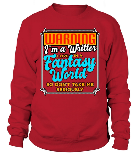 Warning Im A Writer I Live In A Fantasy World Sweatshirt Unisex