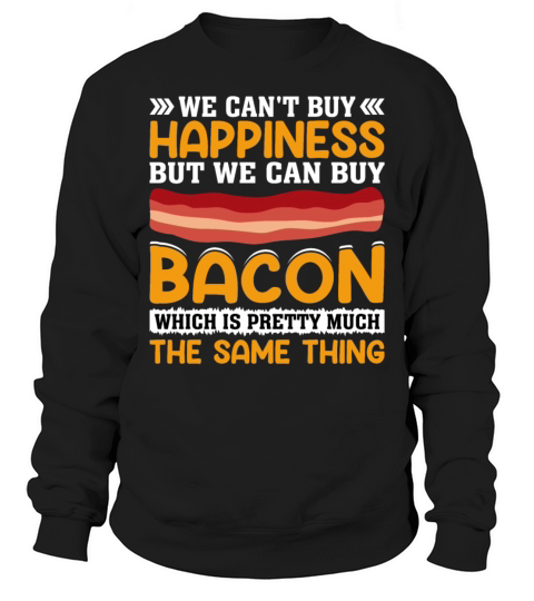 We Cant Buy Happiness But We Can Buy Bacon Pig Sweatshirt Unisex