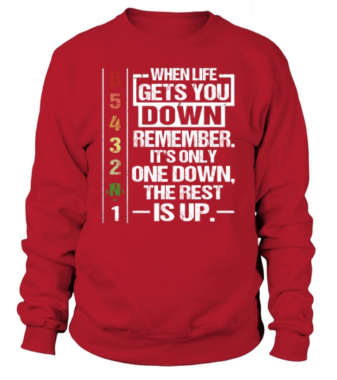Wenn das Leben dich runter bringt, denk dran, es ist nur eines runter, der Rest ist rauf Sweatshirt Unisex