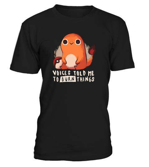 Voices Told Me To Burn Things T-Shirt Unisex