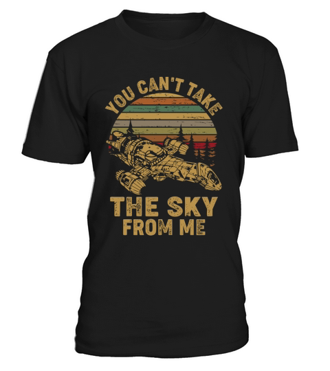 YOU CANT TAKE THE SKY FROM ME T-Shirt Unisex