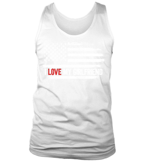 I Love My Girlfriend Tank Top Unisex
