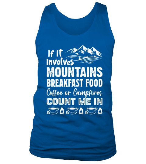 If It Involves Mountains Breakfast Food Coffee Tank Top Unisex