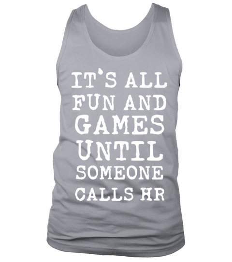 Its All Fun And Games Hr Funny Quotes Human Resour Tank Top Unisex
