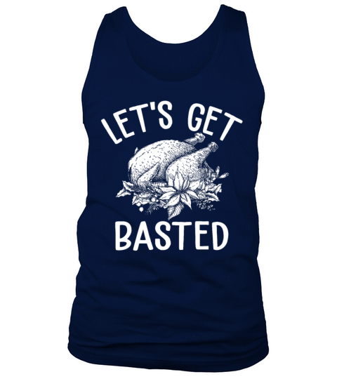 Lets Get Basted Funny Turkey Sarcasm Thanksgiving Tank Top Unisex