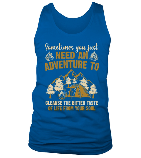 Sometimes You Just Need An Adventure To Cleanse Tank Top Unisex