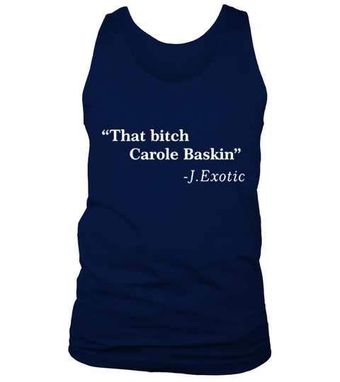 That Bitch Carole Baskin Quote Tank Top Unisex