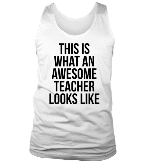This is what an awesome teacher looks like Tank Top Unisex