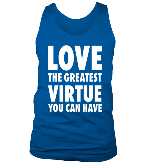ve The Greatest Virtue You Can Have Positive Motiv Tank Top Unisex