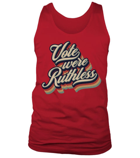 Vote We re Ruthless Retro Vintage Typography Tank Top Unisex